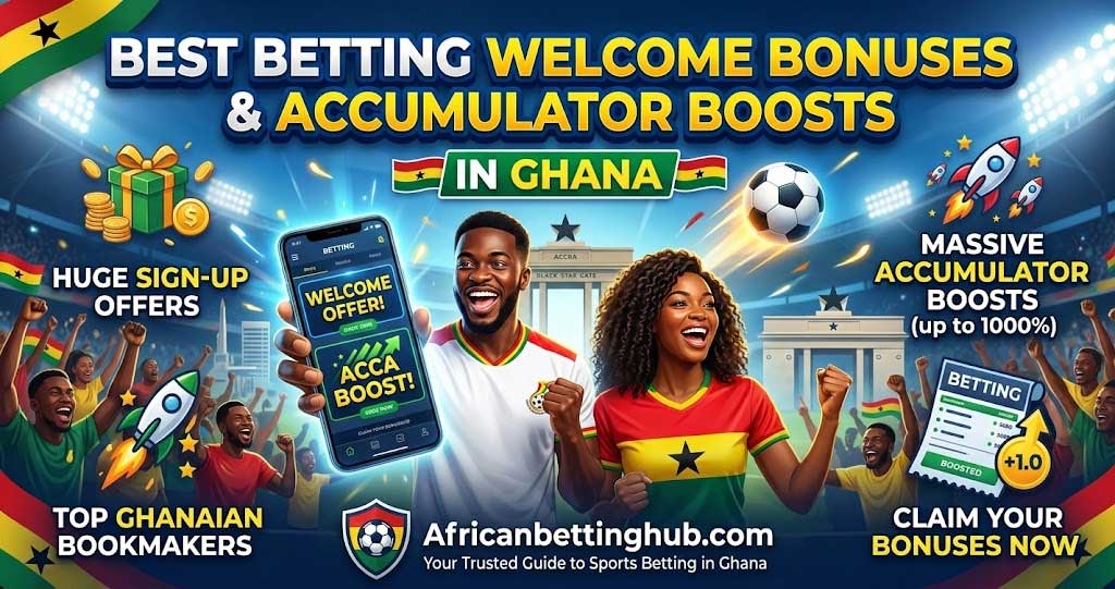 Ghana Best Betting Welcome Bonuses
